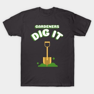 Gardeners Dig It T-Shirt